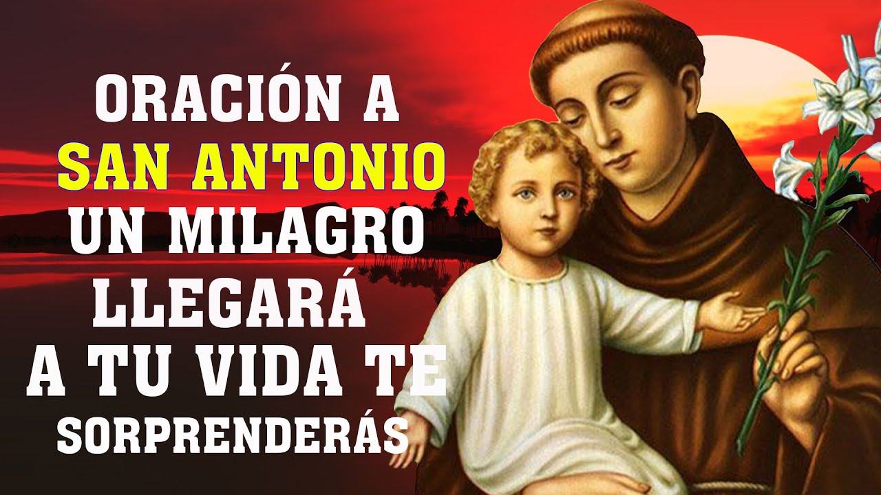 Oración a SAN ANTONIO para casos dificiles,desesperados,un milagro llegará a tu vida te sorprenderás
