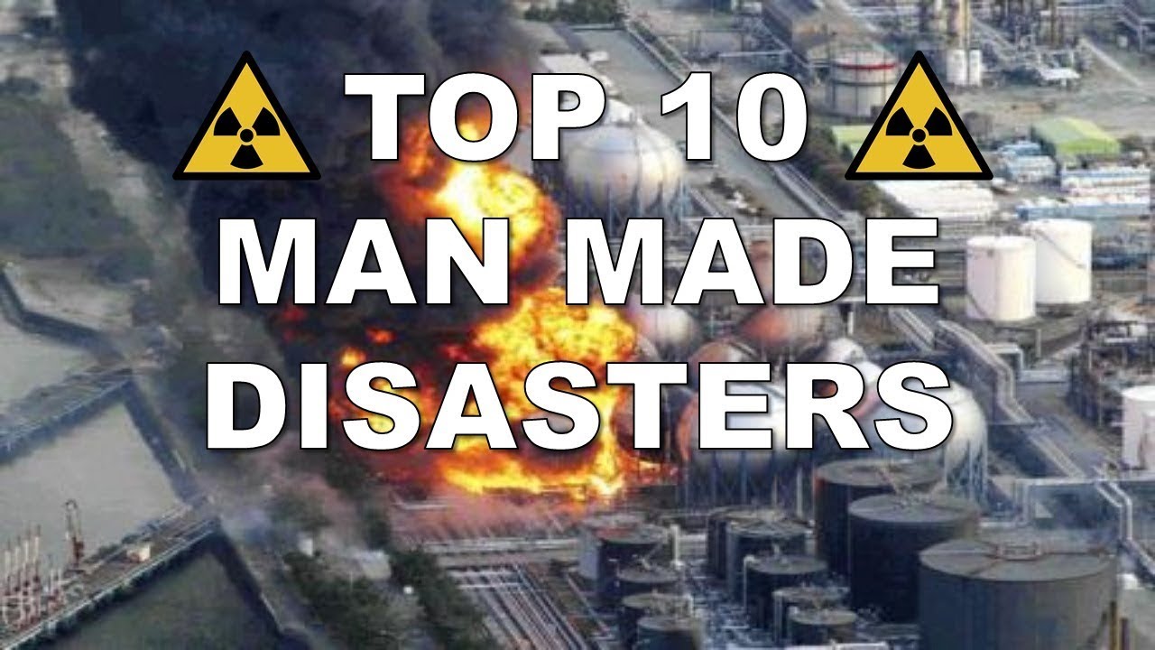 Top 10 Biggest Man Made Disasters