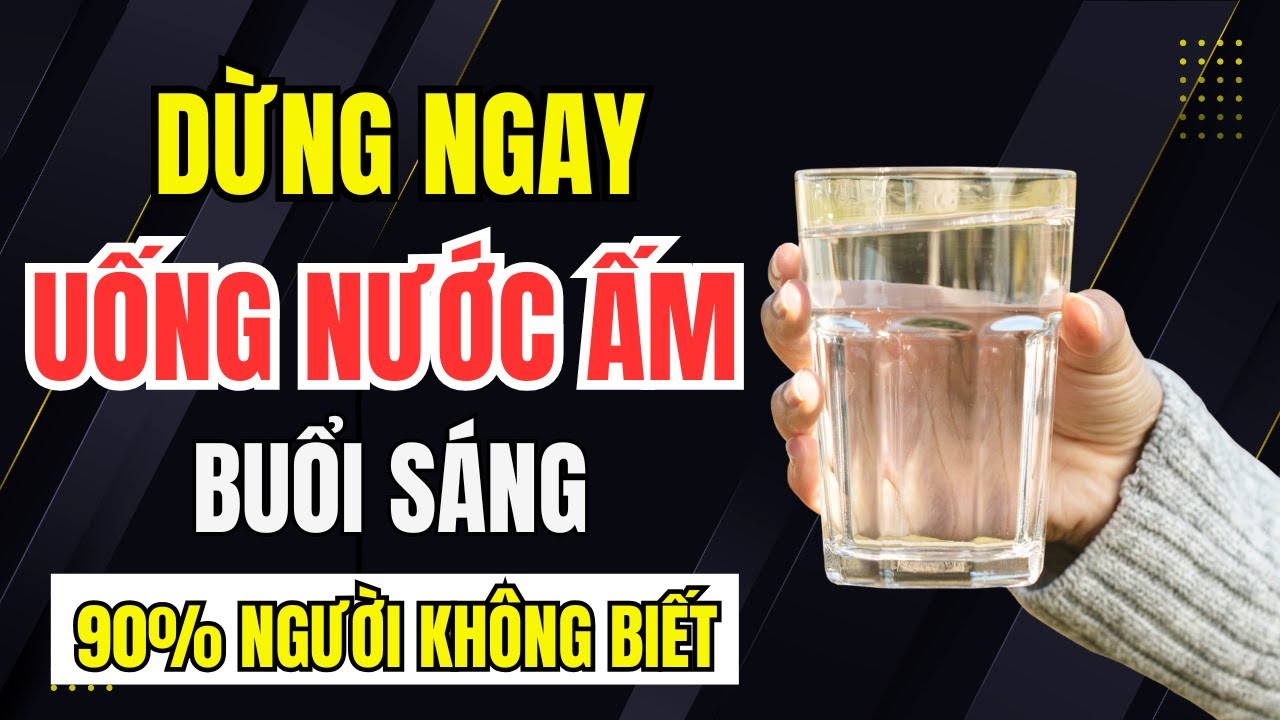 Bác Sĩ Mách. Dừng Ngay 3 Kiểu Uống Nước Ấm Buổi Sáng 