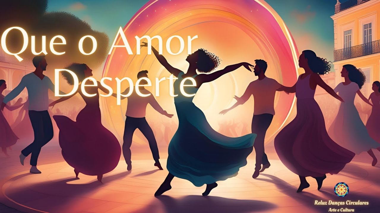 Que o amor desperte - Reluz Danças Circulares Arte e Cultura