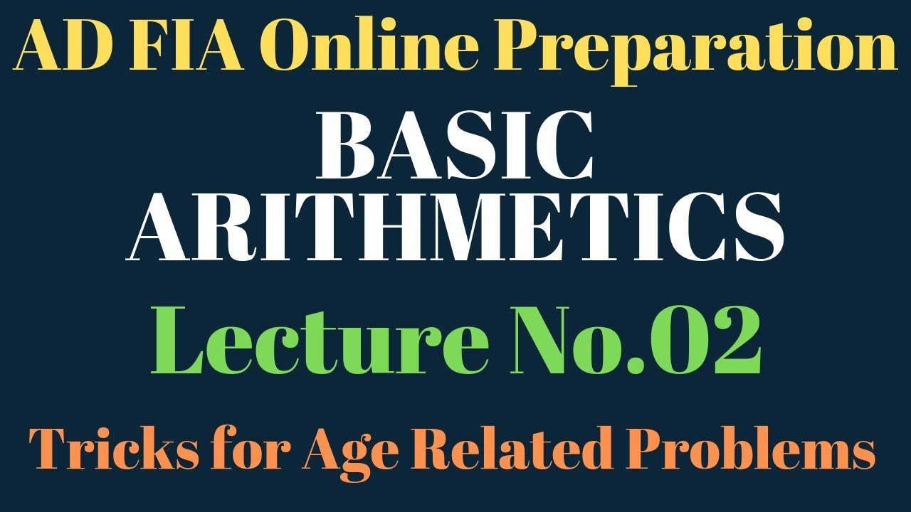 Lecture No.02-Age Problems and their tricks to solve(AD FIA, & FPSC, NTS Tests)