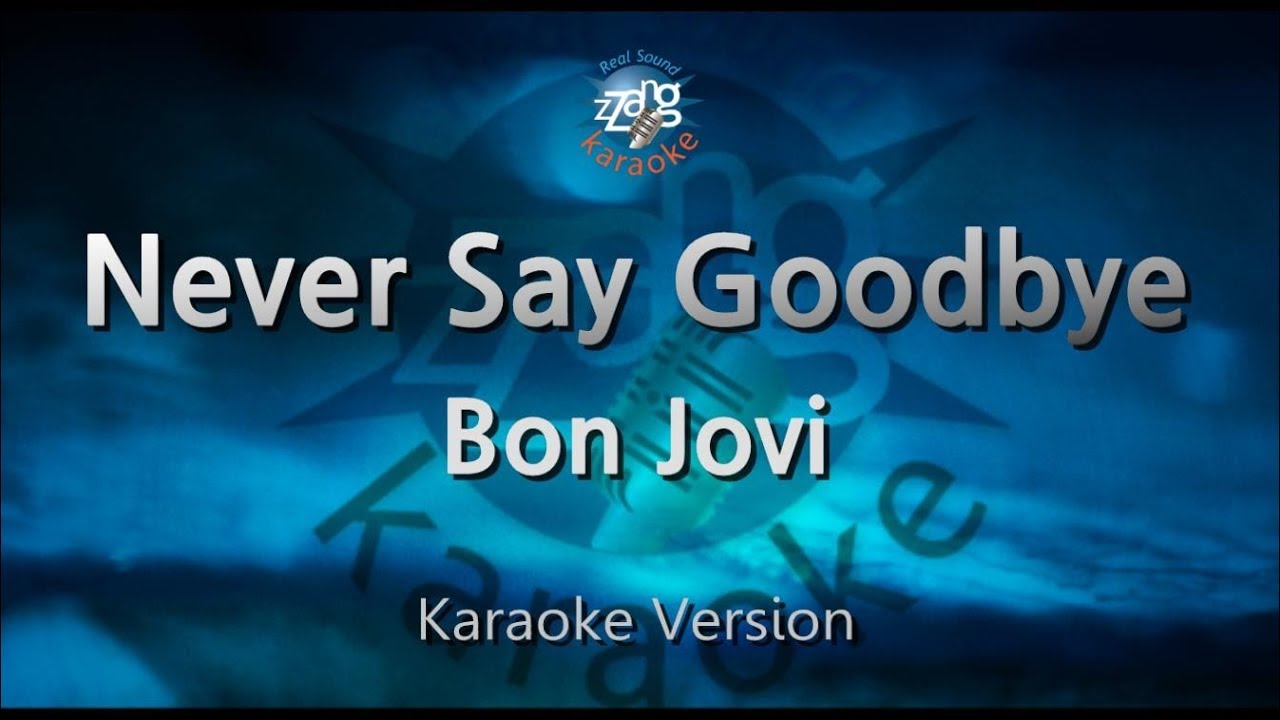 Bon Jovi – Never Say Goodbye (Melody) (Karaoke Version)