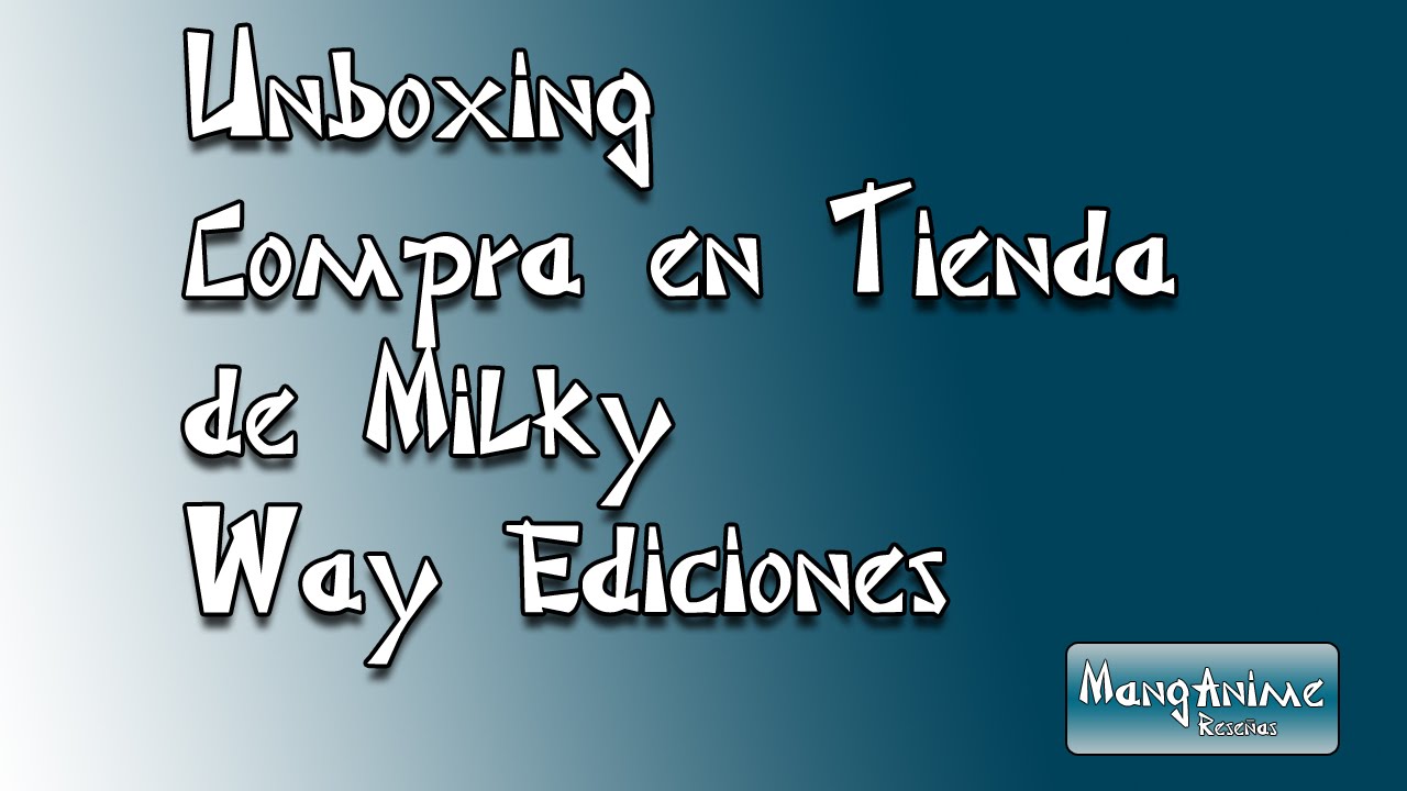 [Unboxing] Compra en Milky Way Ediciones