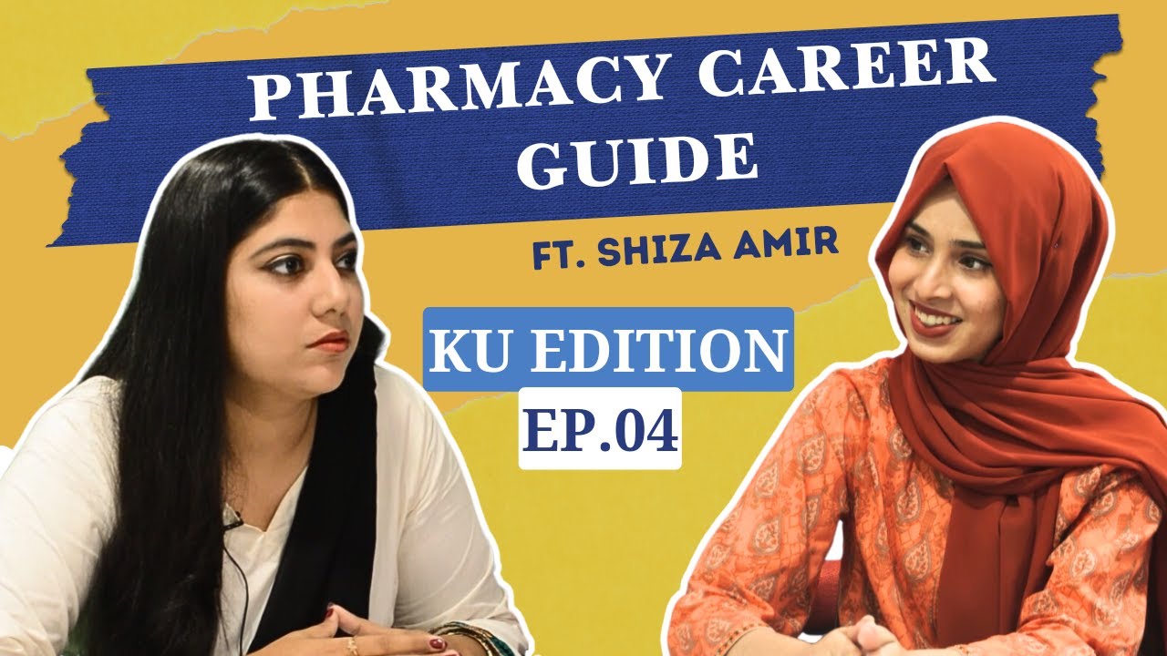 Pharmaceutical Fields, Scope and Opportunities Ft. Shiza Amir | KU EDITION | EP: 04