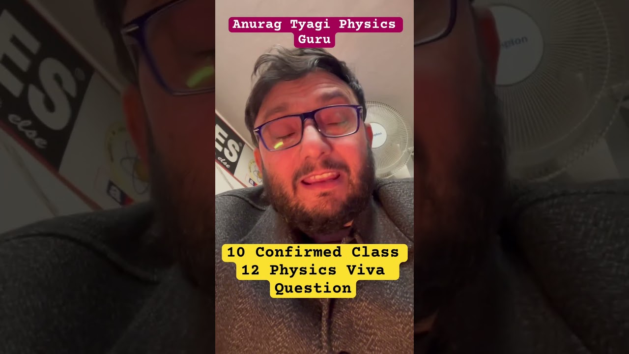 10 Confirmed Physics Viva Voice Questions asked by Examiners