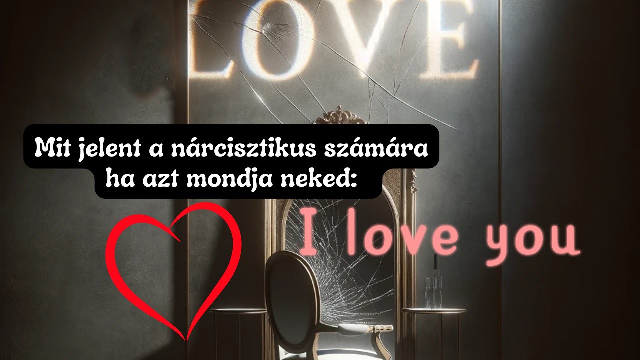 Mit jelent a nárcisztikus számára ha azt mondja neked, hogy szeretlek?