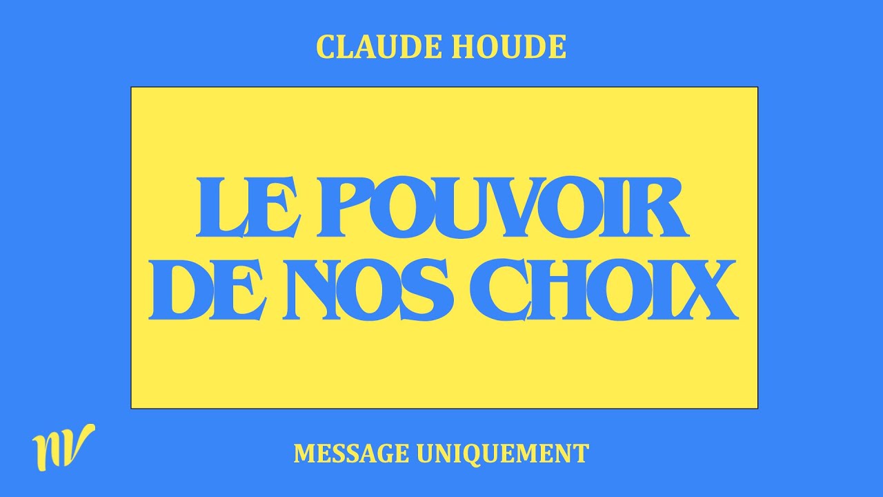 Le pouvoir de nos choix | Claude Houde