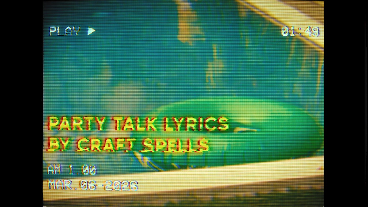 Party Talk by Craft Spells Lyrics VHL Made