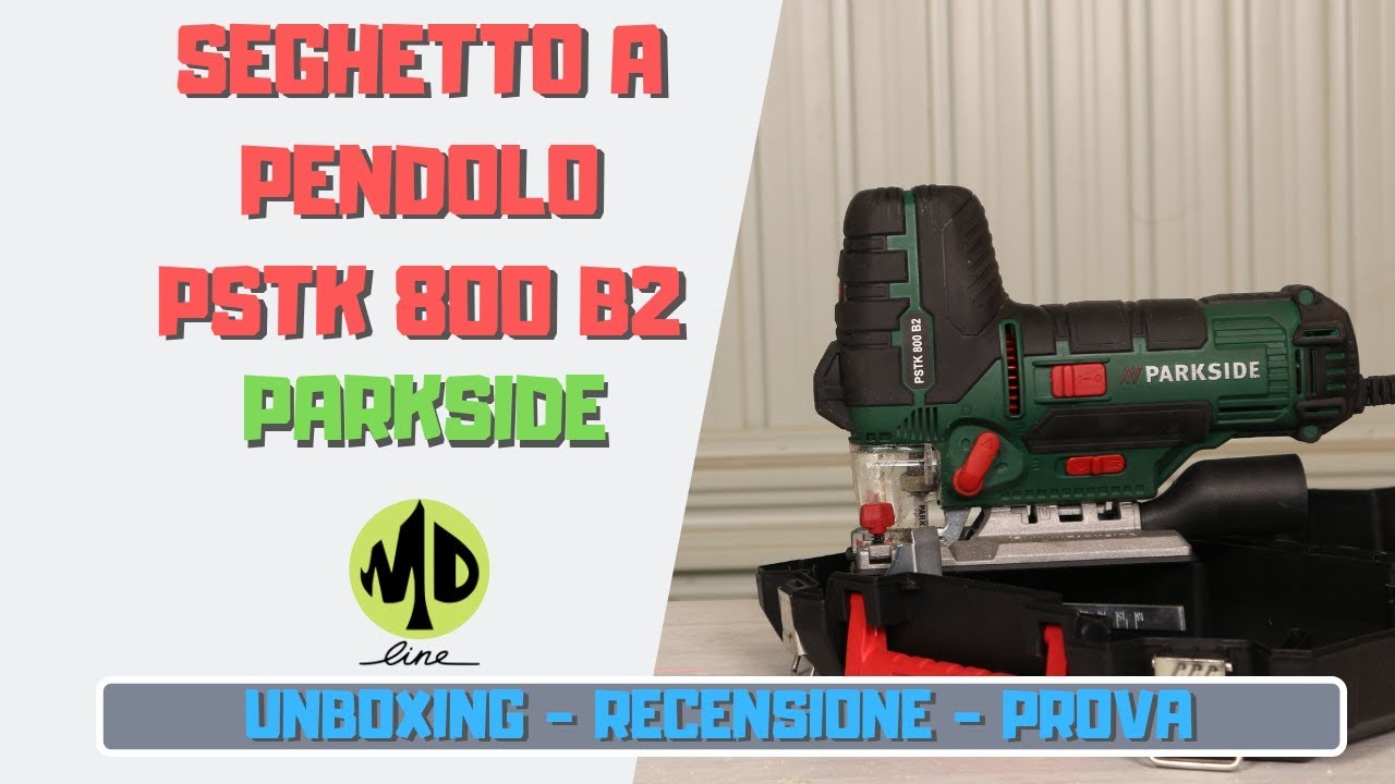 Seghetto a pendolo PSTK 800 D2 Parkside - Unboxing e prova