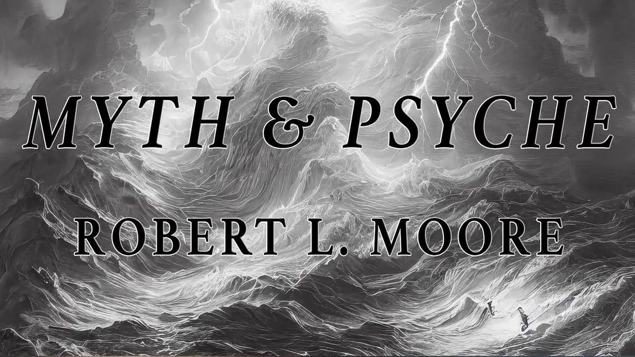 Myth & Psyche | Robert L. Moore | Full 6-Lecture Course on Jungian Perspectives