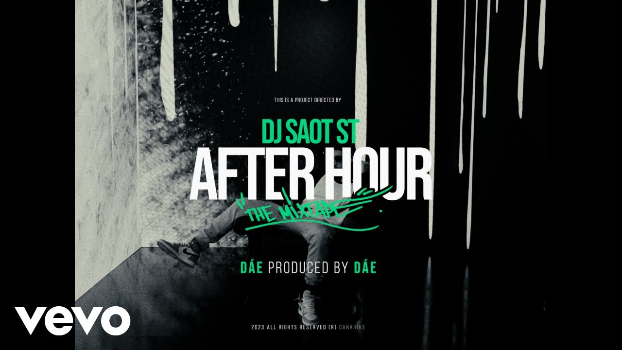 DJ Saot ST, Dáe - DÁE #26 AFTER HOUR THE MIXTAPE (Video Oficial)