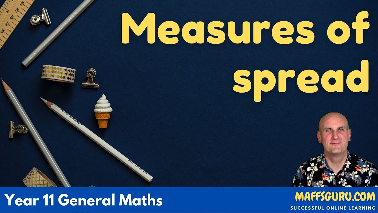 Measures of spread | Year 11 General Maths | MaffsGuru.com