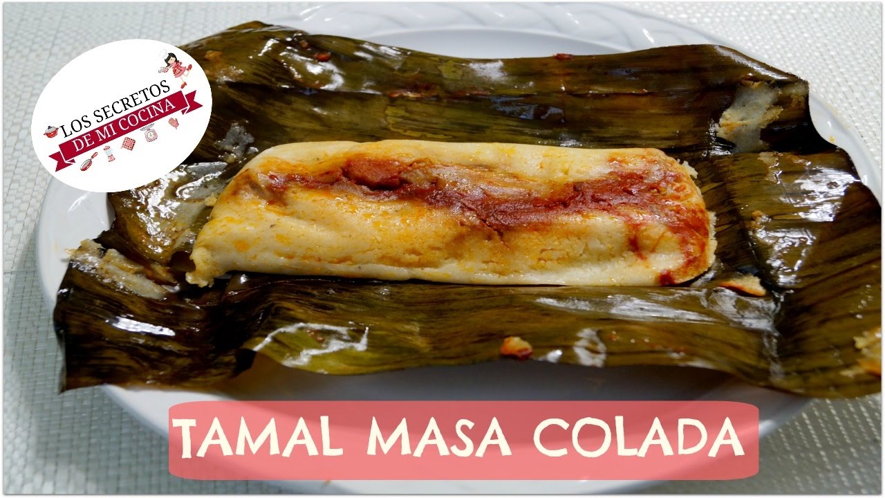 TAMALES DE MASA COLADA🍰LOS SECRETOS DE MI COCINA🍰