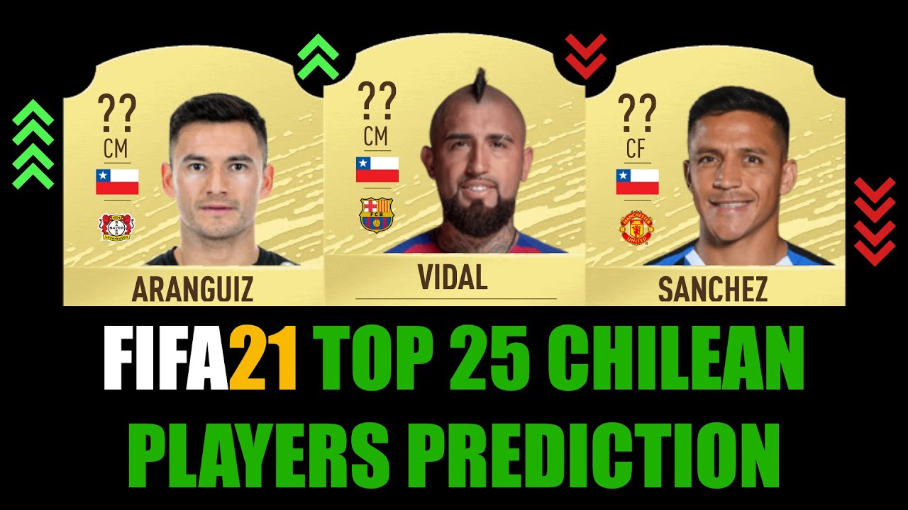 FIFA 21 | TOP 25 CHILEAN PLAYERS RATING PREDICTION | W/VIDAL, ARANGUIZ, SANCHEZ, PULGAR, ORELLANA...