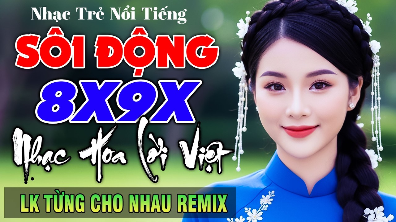 Từng Cho Nhau Remix - LK Nhạc Hoa Lời Việt Remix NỔI TIẾNG MỘT THỜI 7X 8X 9X - Nhạc Trẻ Căng Đét