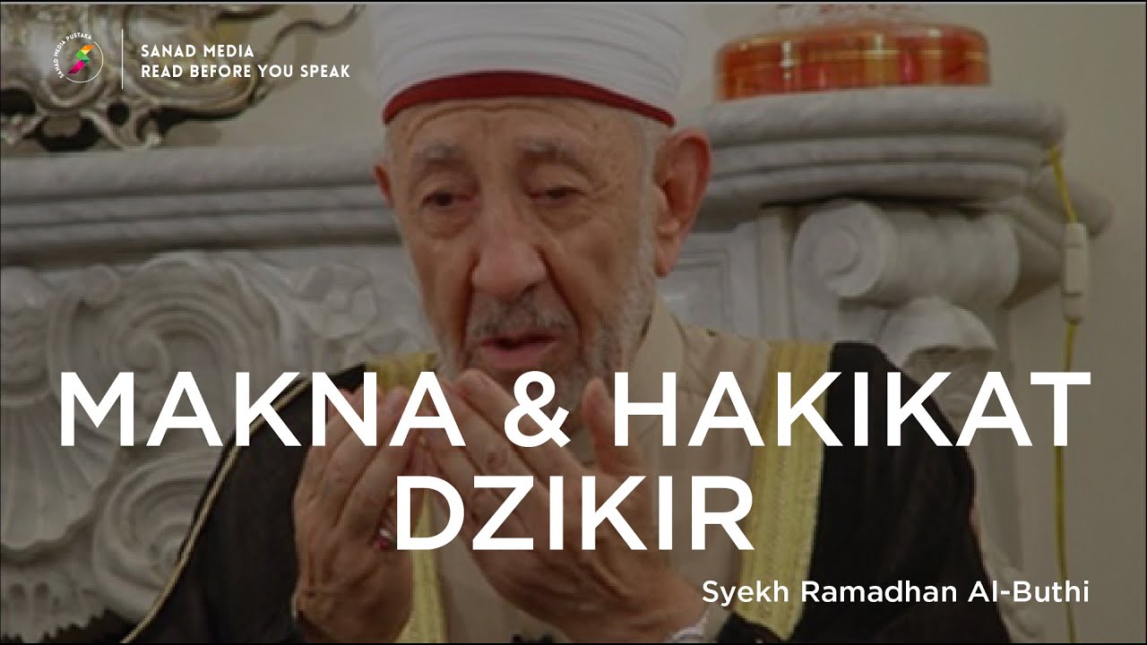 Syekh Ramadhan Al-Buthi | Makna dan Hakikat Dzikir