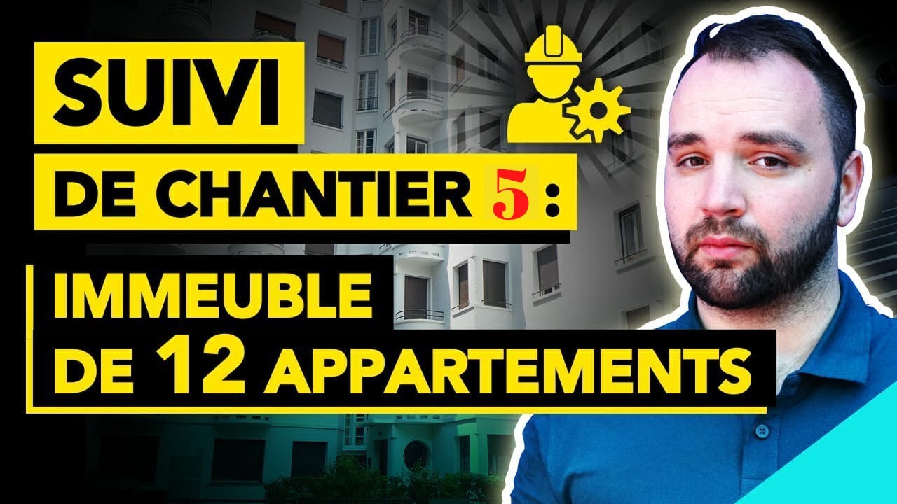 Suivi de chantier 5 : Immeuble de 12 appartements !