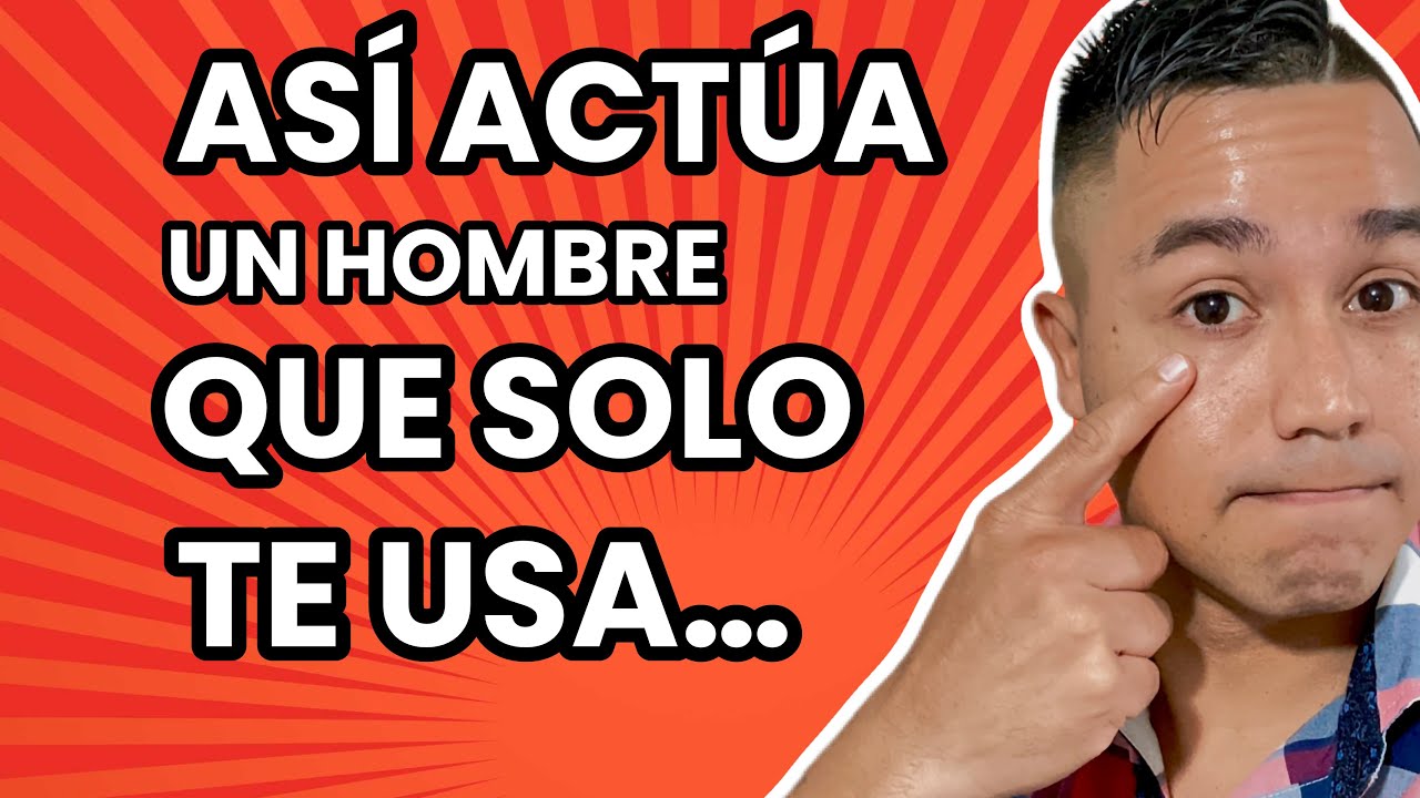 5 ACTITUDES de un HOMBRE que SOLO TE USA y NO LE INTERESAS