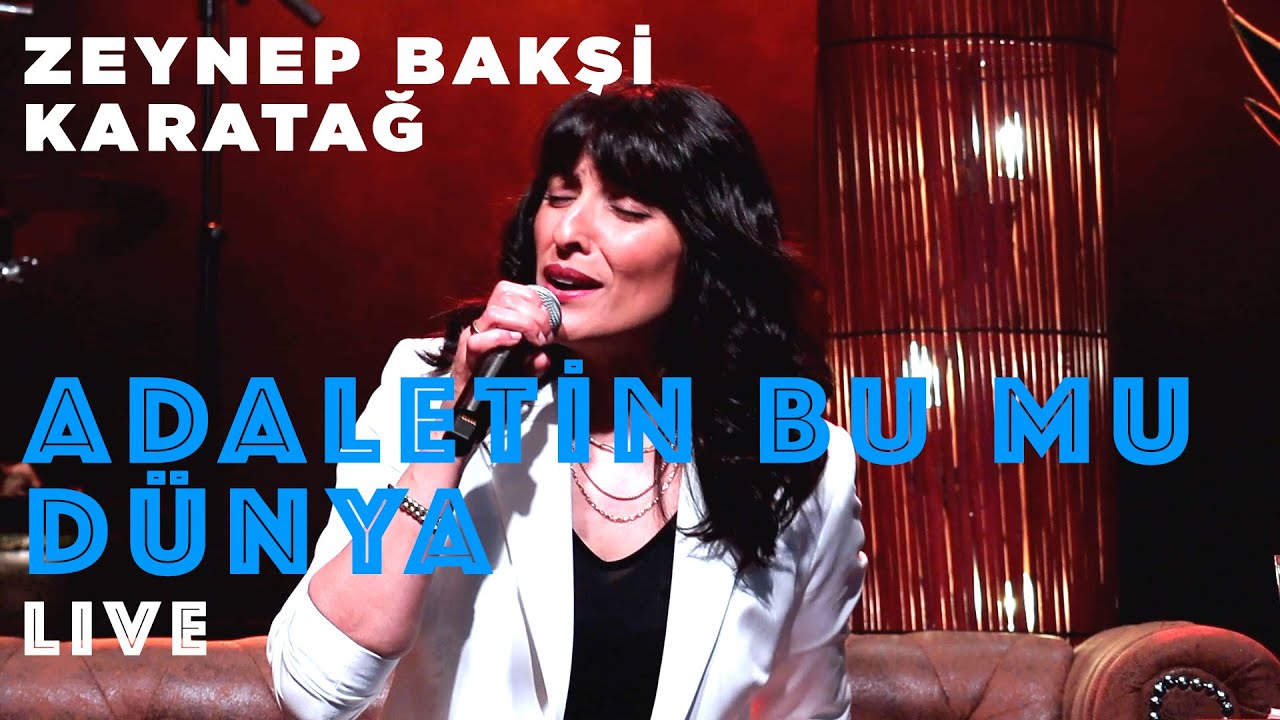 Adaletin Bu Mu D&uuml;nya - Zeynep Bakşi Karatağ (Konser Kayıt /Live Performance)