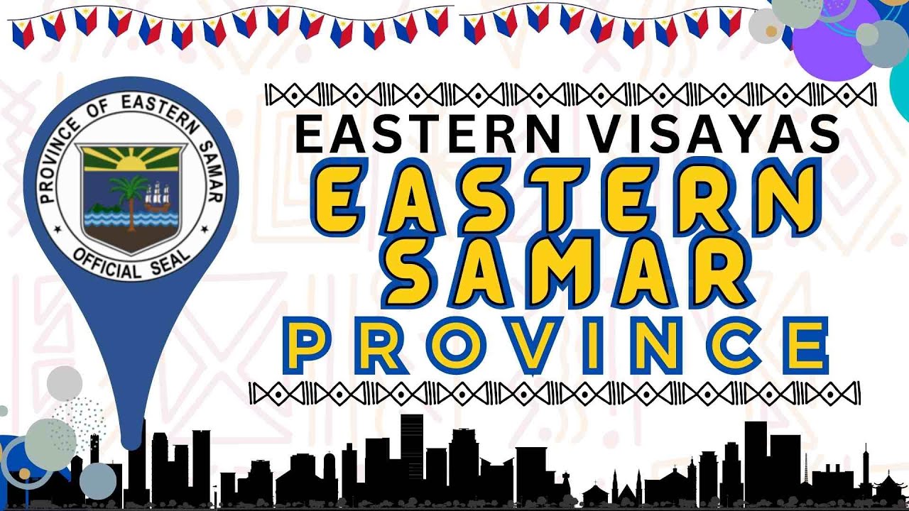 Province of Eastern Samar | Region VIII - Eastern Visayas | PHILIPPINE GEOGRAPHY #NIR #EasternSamar