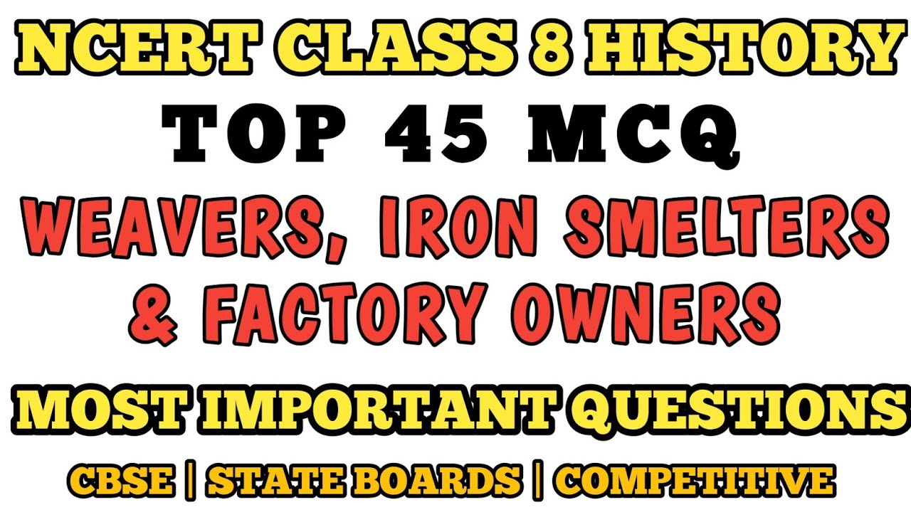 Best MCQ Ncert Class 8 History Weavers, Iron Smelters and Factory Owners | NCERT Based