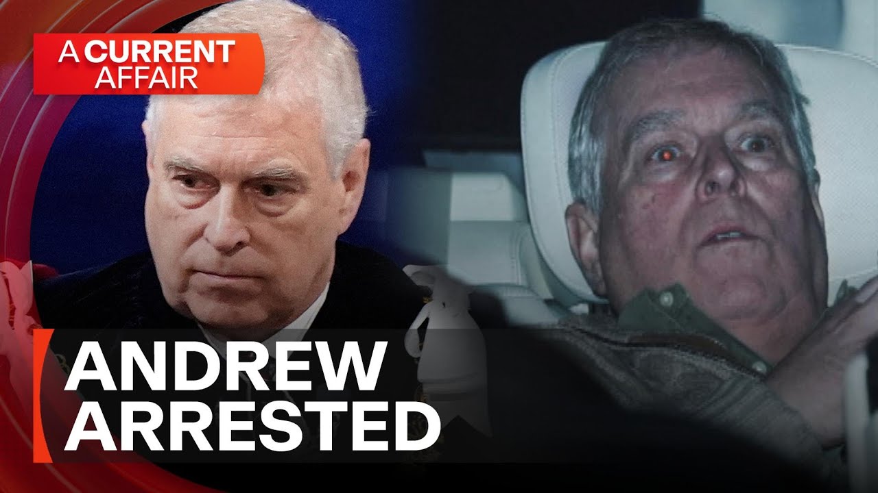 Former prince arrested, bringing crisis to royal family | A Current Affair