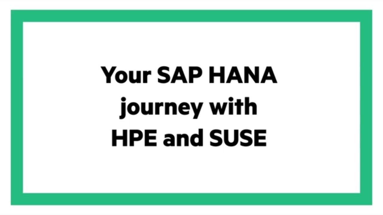 Your SAP HANA journey with HPE and SUSE