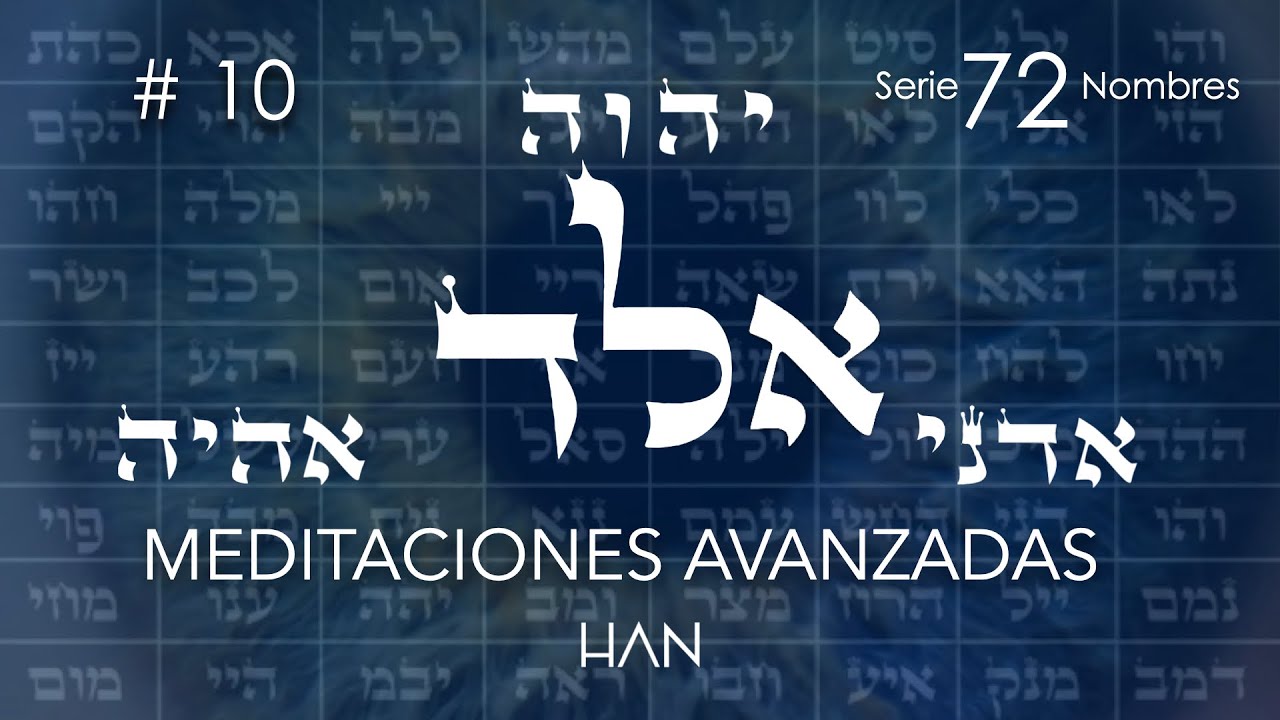 10. Aleph Lamed Dalet | Meditación avanzada de los 72 nombres