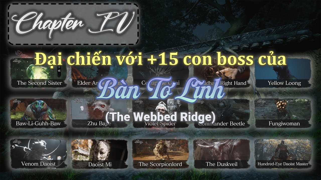 Black Myth Wukong (Chapter 4): Đại chiến với +15 con boss của Bàn Tơ Lĩnh (The Webbed Ridge)