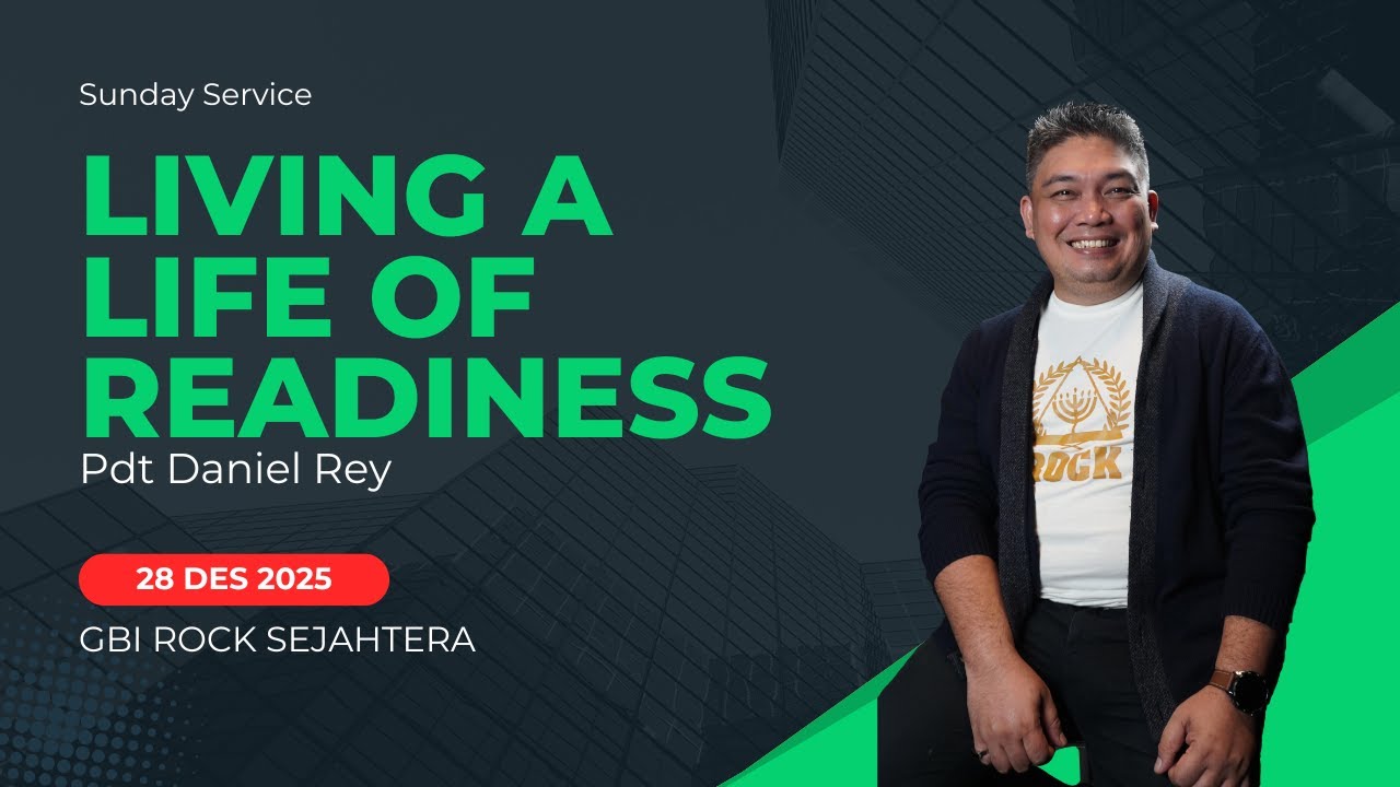 LIVING A LIFE OF READINESS | IBADAH ONSITE GBI ROCK SEJAHTERA | 28 DESEMBER 2025