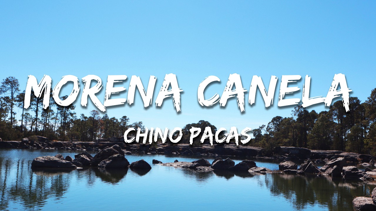 Chino Pacas - Morena Canela (Texto/Lyrics)