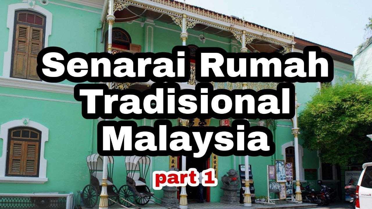 SENARAI RUMAH TRADISIONAL MALAYSIA (PART 1)