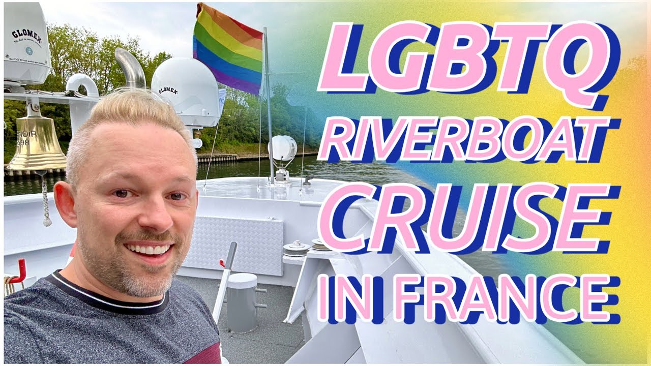 What it's like on an LGBTQ Riverboat Cruise (in France)