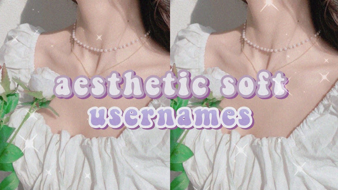 aesthetic soft usernames (usernames 2022) 🍥🍡