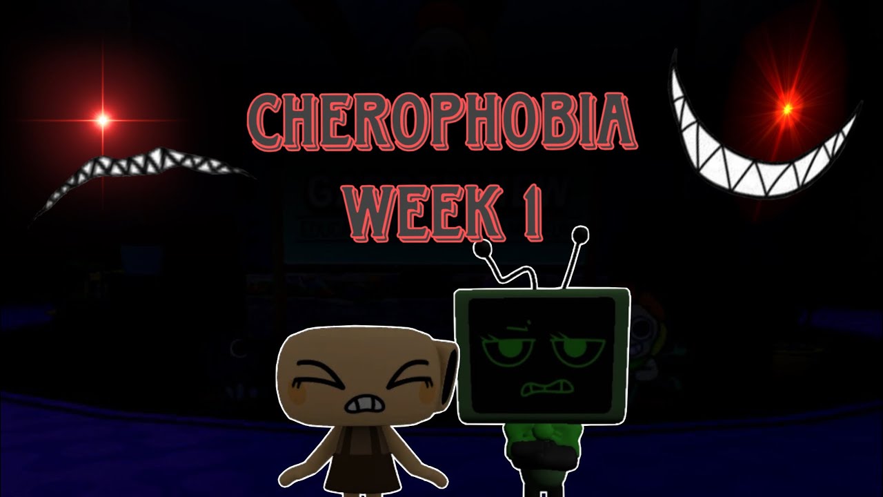 (REMASTER)CHEROPHOBIA:WEEK 2