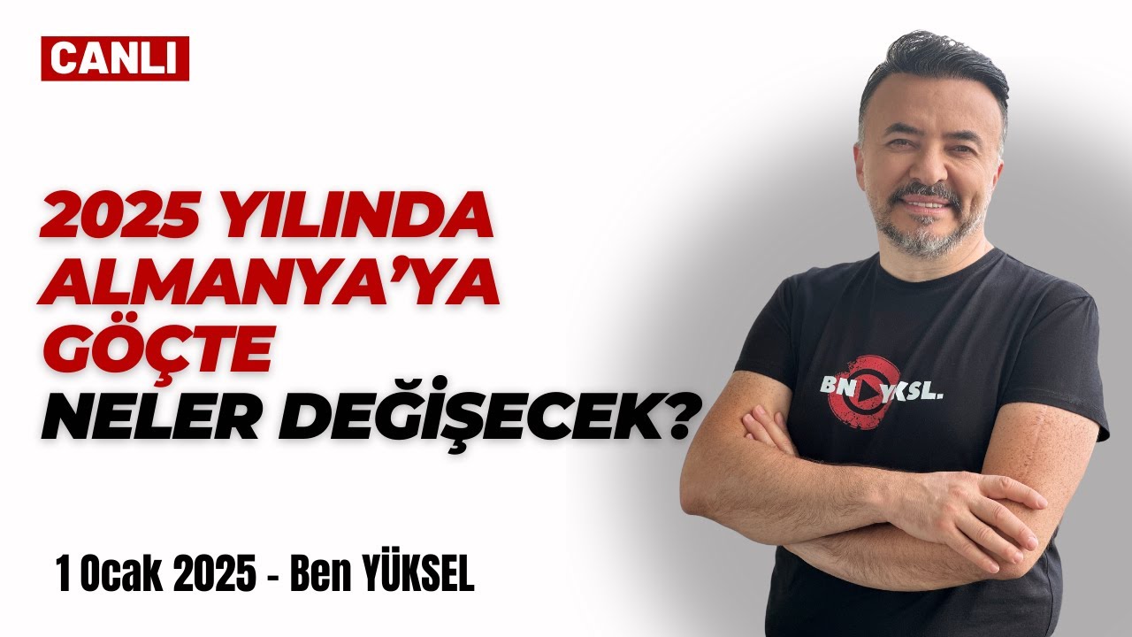 🔴 2025 YILINDA ALMANYA'YA GÖÇTE NELER DEĞİŞECEK? Göç nasıl olacak? @benyuxel