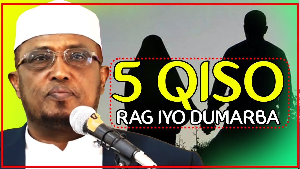 5 QISO OO CAJIIB AH RAG IYO DUMARBA || Sh Maxamed Dirir