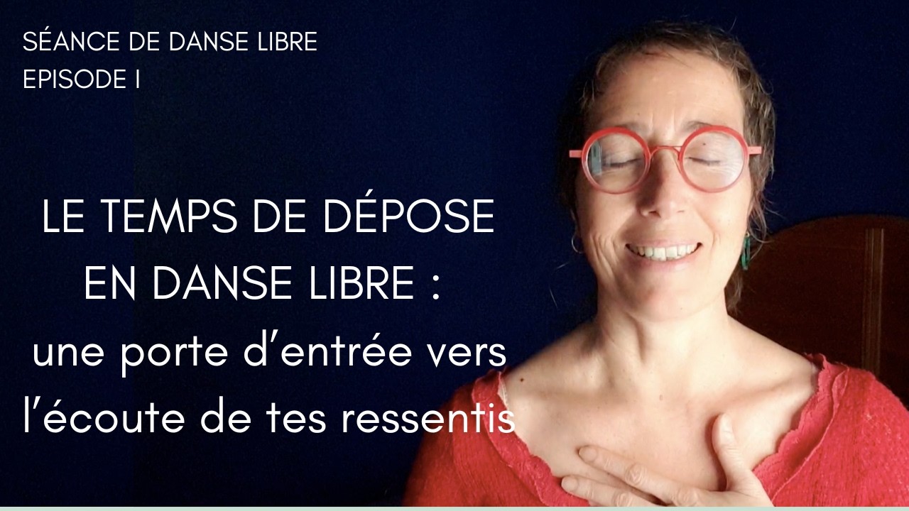Le temps de dépose en danse libre : une porte d’entrée vers l’écoute de tes ressentis