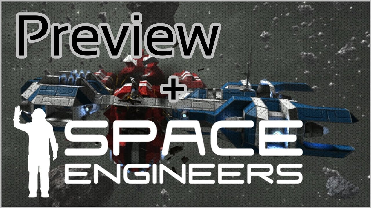 Preview + Space Engineers (Alpha)