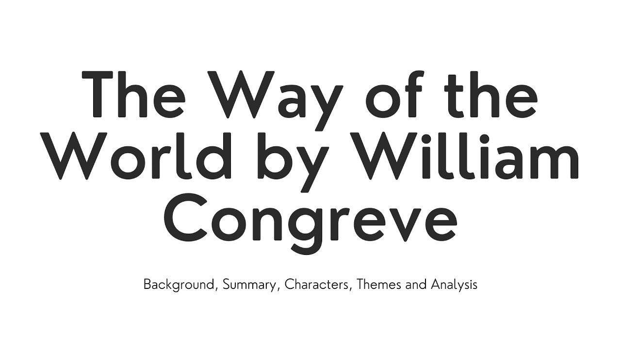The Way of the World by William Congreve | Background, Summary, Characters, Themes and Analysis