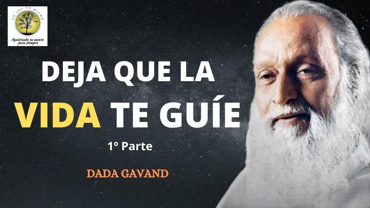 DEJA QUE LA VIDA TE GUÍE 1ª Parte ~Dada Gavand