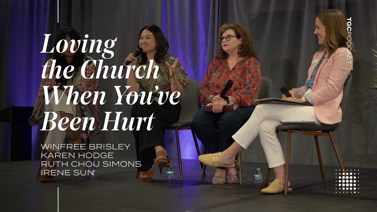 Loving the Church When You've Been Hurt [TGC Podcast - Ep. 379]