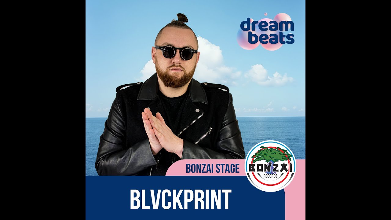 BLVCKPRINT @ Dreambeats Bonzai Records Stage