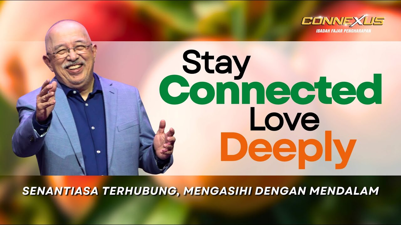 Stay Connected, Love Deeply | Ibadah Connexus | Fajar Pengharapan