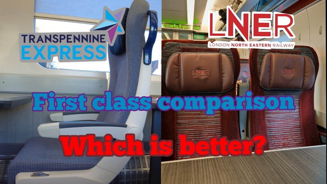 Which is better? | Comparing Transpennine Express and LNER 1st Class on a short journey