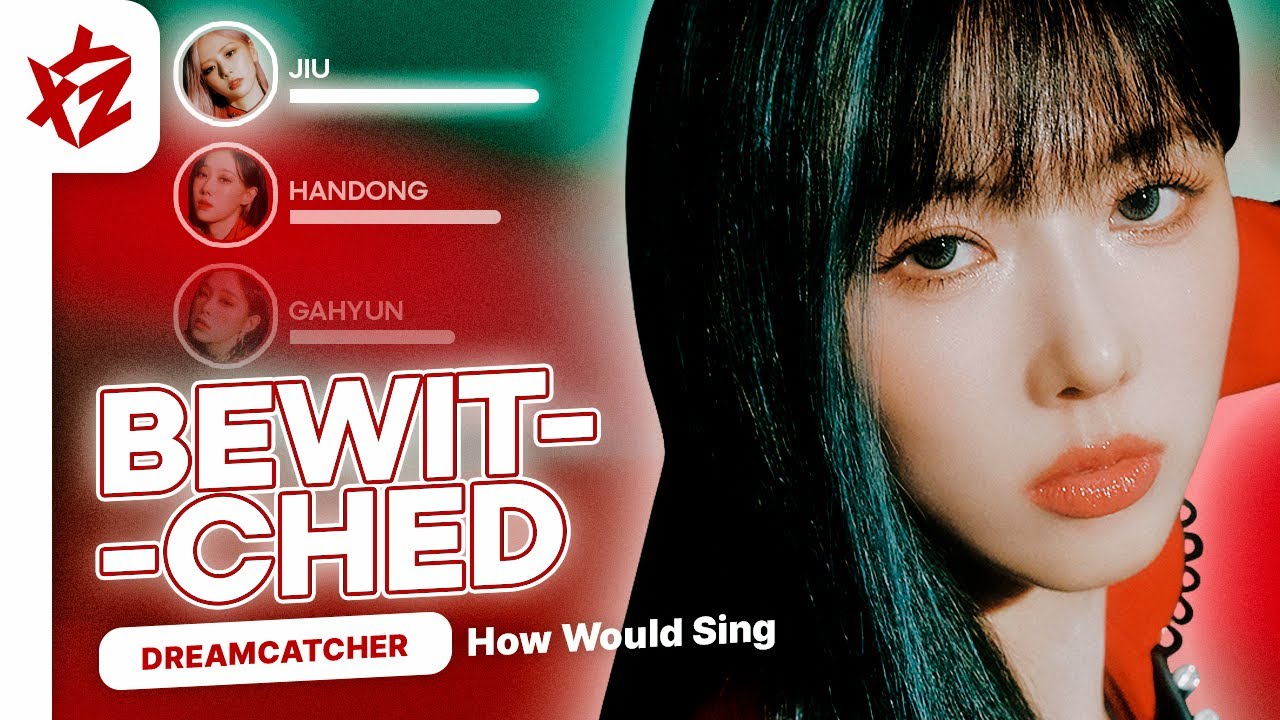 [REQ] DREAMCATCHER › How Would Sing › 'Bewitched' by PIXY