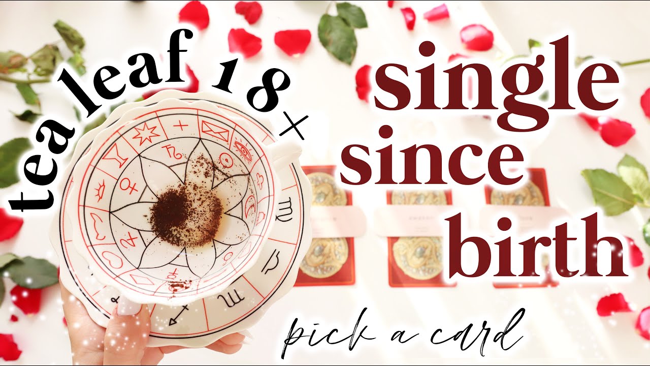 💕🔥(18+) SINGLE SINCE BIRTH/YOUR FIRST TIME/RELATIONSHIP 💕🔥Tea Leaf Reading ☕️🍃 | ⭐️ PICK A CARD ⭐️