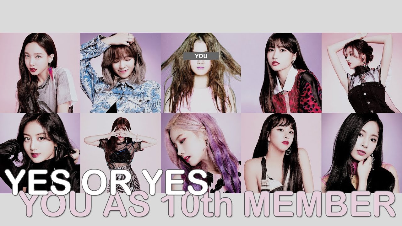 twice - yes or yes // 10 member version (you as member)