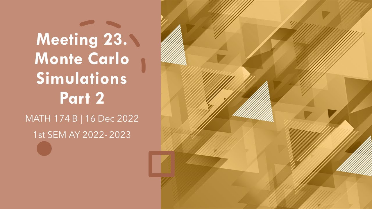 MATH 174 B. Meeting 23 (20221216) Monte Carlo Simulations Part 2