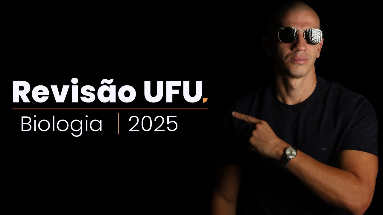 REVISÃO UFU PRIMEIRA FASE: BIOLOGIA